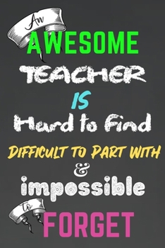 Paperback An Awesome Teacher Is Hard To Find: For Journaling, Note taking, Doodling, Diary (6 x 9 in) Add it to your Teacher Appreciation Gifts! - Includes Pass Book