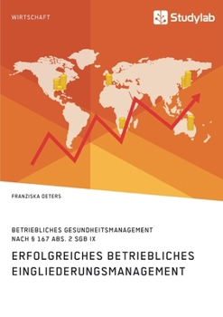 Paperback Erfolgreiches Betriebliches Eingliederungsmanagement in kleinen und mittleren Unternehmen: Betriebliches Gesundheitsmanagement nach § 167 Abs. 2 SGB I [German] Book