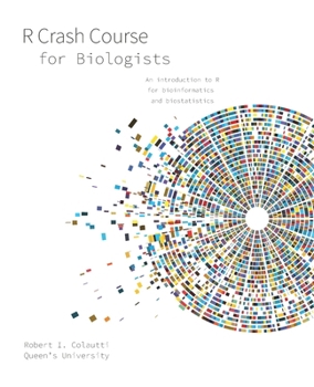 Paperback R Crash Course for Biologists: An introduction to R for bioinformatics and biostatistics Book