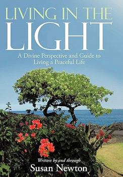 Paperback Living in the Light: A Divine Perspective and Guide to Living a Peaceful Life Book