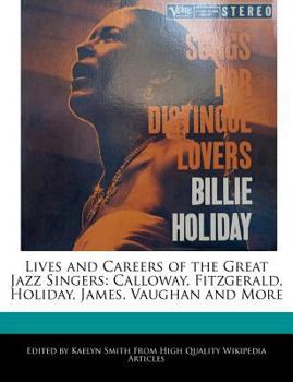 Paperback Lives and Careers of the Great Jazz Singers: Calloway, Fitzgerald, Holiday, James, Vaughan and More Book