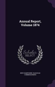 Hardcover Annual Report, Volume 1874 Book