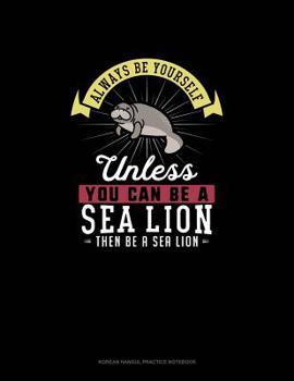 Paperback Always Be Yourself Unless You Can Be A Sea Lion Then Be A Sea Lion: 6 Columns Columnar Pad Book