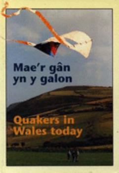 Paperback Mae'r Gan yn y Galon: Quakers in Wales Today (English and Welsh Edition) Book