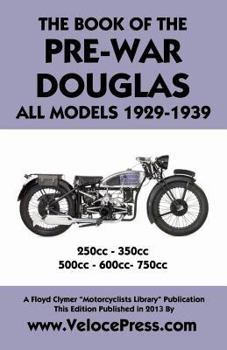 Paperback Book of the Pre-War Douglas All Models 1929-1939 Book