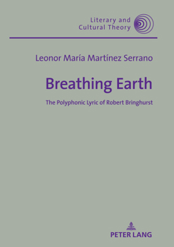 Hardcover Breathing Earth: The Polyphonic Lyric of Robert Bringhurst Book