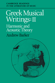 Greek Musical Writings: Volume 2, Harmonic and Acoustic Theory - Book  of the Cambridge Readings in the Literature of Music