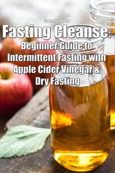 Paperback Fasting Cleanse: Beginner Guide to Intermittent Fasting with Apple Cider Vinegar & Dry Fasting Book
