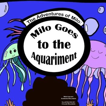 Paperback The Adventures of Milo: Milo Goes to the Aquariment Book