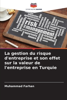 Paperback La gestion du risque d'entreprise et son effet sur la valeur de l'entreprise en Turquie [French] Book