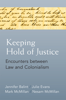 Hardcover Keeping Hold of Justice: Encounters Between Law and Colonialism Book