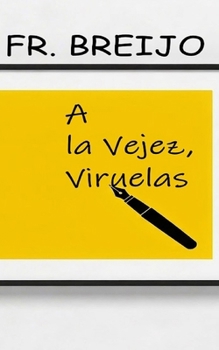 A la vejez, viruelas (HUMOR IRÓNICO) (Spanish Edition)