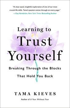 Paperback Learning to Trust Yourself: Breaking Through the Blocks That Hold You Back Book