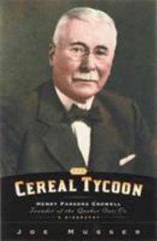 Paperback The Cereal Tycoon: Henry Parsons Crowell: Founder of the Quaker Oats Co. Book