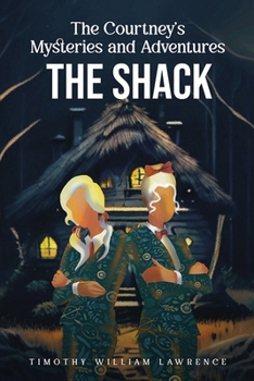 The Shack: The Courtney's Mysteries and Adventures
