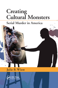 Paperback Creating Cultural Monsters: Serial Murder in America Book