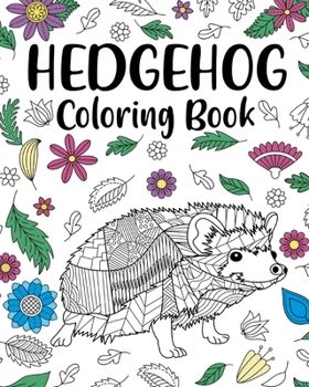 Paperback Hedgehog Coloring Book: Coloring Books for Adults, Hedgehog Lover Gift, Animal Coloring Book