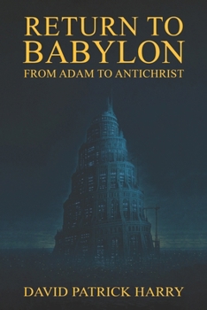 Paperback Return to Babylon: From Adam to Antichrist Book