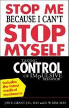 Paperback Stop Me Because I Can't Stop Myself: Taking Control of Impulsive Behavior Book