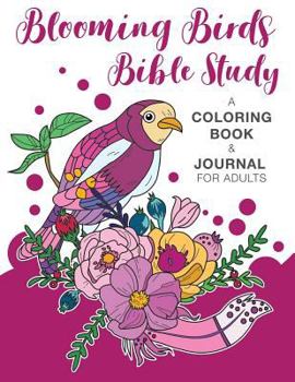 Paperback Blooming Birds Bible Study: A Coloring Book and Journal for Adults Book