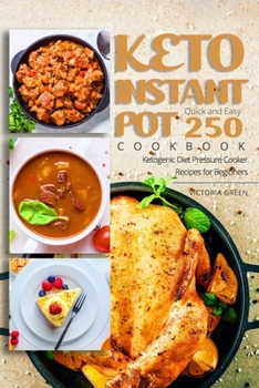 Paperback Keto Instant Pot Cookbook - Quick and Easy 250 Ketogenic Diet Pressure Cooker Recipes for Beginners Book