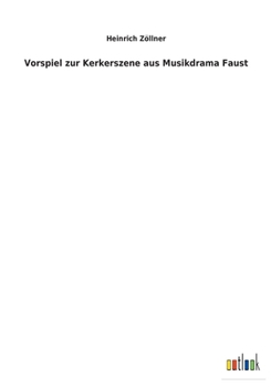 Paperback Vorspiel zur Kerkerszene aus Musikdrama Faust [German] Book