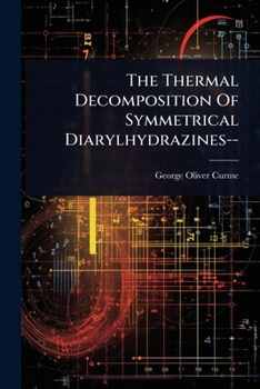 Paperback The Thermal Decomposition Of Symmetrical Diarylhydrazines-- Book