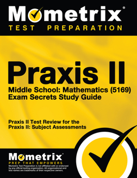 Paperback Praxis II Middle School: Mathematics (5169) Exam Secrets Study Guide: Praxis II Test Review for the Praxis II: Subject Assessments Book