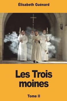 Paperback Les Trois moines: Tome II [French] Book