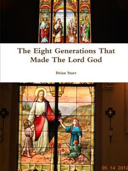 Paperback The Eight Generations That Made The Lord God Book