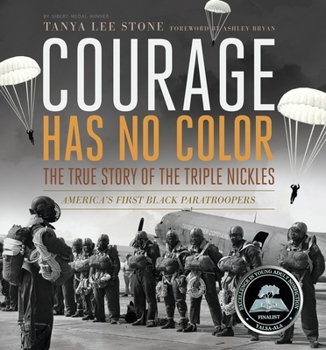 Hardcover Courage Has No Color: The True Story of the Triple Nickles: America's First Black Paratroopers Book