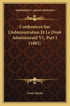 Paperback Conferences Sur L'Administration Et Le Droit Administratif V1, Part 1 (1885) [French] Book