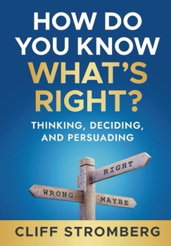 Hardcover How Do You Know What's Right?: Thinking, Deciding, and Persuading Book