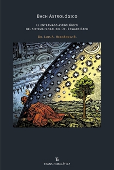 Paperback Bach Astrológico: El entramado astrológico del sistema floral del Dr. Edward Bach [Spanish] Book
