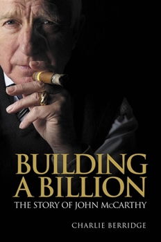 Hardcover Building a Billion: The Story of John McCarthy Book