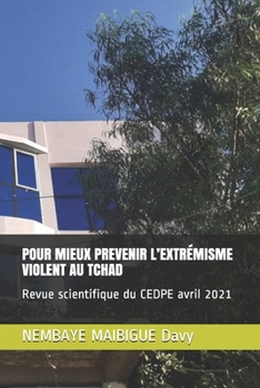 Paperback Pour Mieux Prevenir l'Extrémisme Violent Au Tchad: Revue scientifique du CEDPE avril 2021 [French] Book