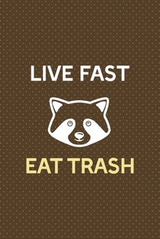 Paperback Live Fast Eat Trash: All Purpose 6x9 Blank Lined Notebook Journal Way Better Than A Card Trendy Unique Gift Brown Points Raccoon Book