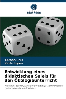 Entwicklung eines didaktischen Spiels für den Ökologieunterricht