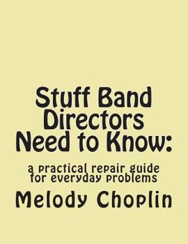 Paperback Stuff Band Directors Need to Know: a practical repair guide for everyday problems Book
