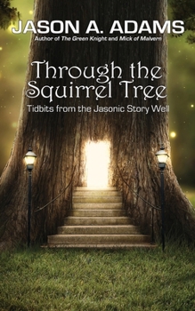 Paperback Through the Squirrel Tree: Tidbits From the Jasonic Story Well Book