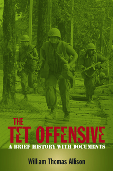 Paperback The Tet Offensive: A Brief History with Documents Book