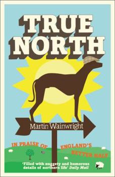 Paperback True North: In Praise of England's Better Half Book