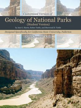 Paperback Customized Version of Geology of National Parks (Student Version) by Ann G. Harris, Esther Tuttle, and Sherwood D. Tuttle, Designed Specifically for California State University, Fullerton Book