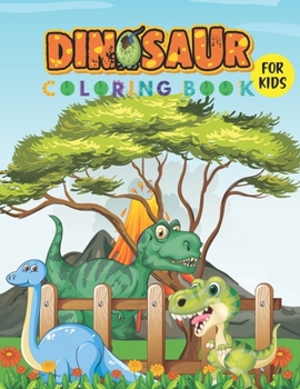 Paperback Dinosaur Coloring Book: Cute, Prehistoric and Funny Dinosaur Cartoon Coloring and Activity Book For Kids and Toddlers. Book