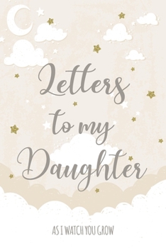 Paperback Letters to my daughter: Writing Journal to Write In, A Thoughtful Gift For New Mothers & Parents, Birthday Letters, Line Notebook Book