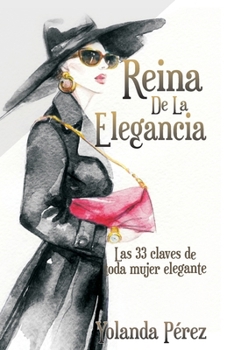 Paperback Reina de la Elegancia: Las 33 claves de toda mujer elegante [Spanish] Book