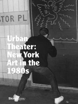 Hardcover Urban Theater: New York Art in the 1980s Book