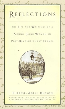 Hardcover Reflections: The Life and Writings of a Young Blind Woman in Post-Revolutionary France Book