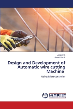 Paperback Design and Development of Automatic wire cutting Machine Book