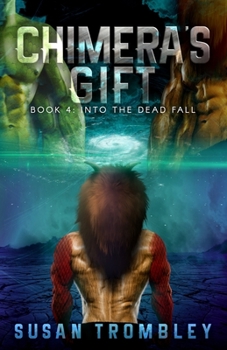 Chimera's Gift - Book #4 of the Into the Dead Fall